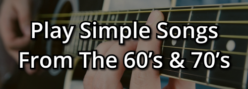 Play Simple Songs From The 60's & 70's